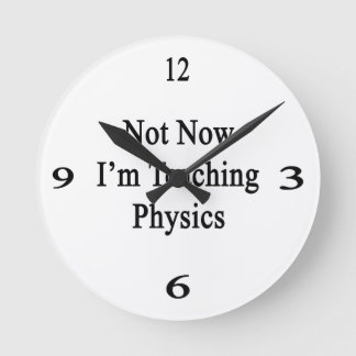 Reloj Redondo Mediano No ahora estoy enseñando a la física