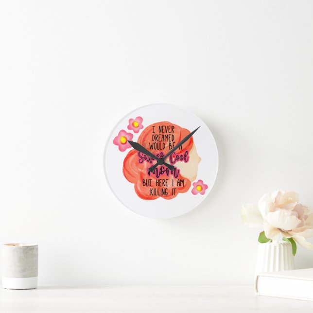 Reloj Redondo Mediano Nunca Soñé Que Sería Una Mamá De Super Guay (Hogar)