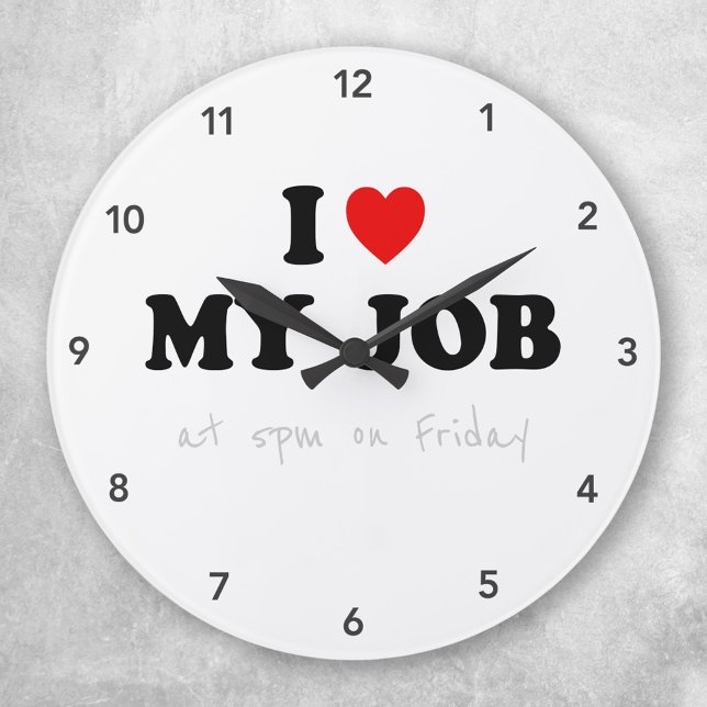 Reloj Redondo Mediano Office Humor Clock - I Love My Job (Subido por el creador)