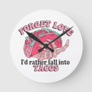 Reloj Redondo Mediano olvidar el amor prefiero caer en tacos