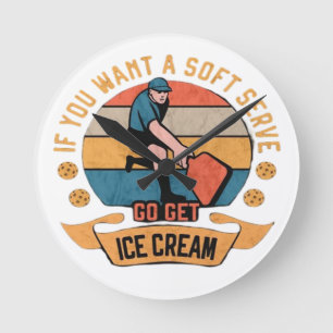 Reloj Redondo Mediano Pickleball Si quieres Soft Serve ve a buscar Helad