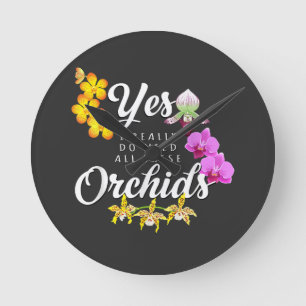 Reloj Redondo Mediano Sí, realmente necesito todas estas orquídeas