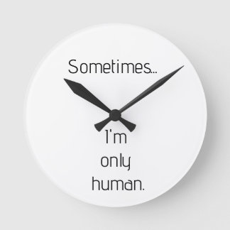 Reloj Redondo Mediano Sometimes...I'm only human. keychain