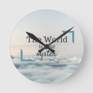 Reloj Redondo Mediano The World Is Your Oyster
