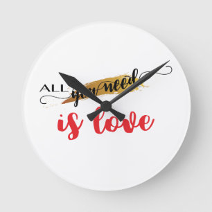 Reloj Redondo Mediano Todo lo que necesitas es amor Valentine