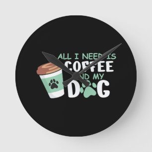 Reloj Redondo Mediano Todo Lo Que Necesito Es Café Y Mi Perro, Divertido