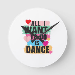 Reloj Redondo Mediano Todo lo que quiero hacer es bailar - Bailarín aman