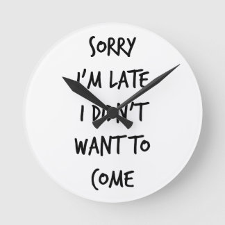 Reloj Redondo Mediano Triste soy atrasado yo no quise venir
