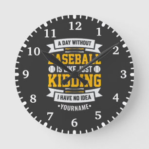 Reloj Redondo Mediano Un día sin béisbol es como... Solo Kidding