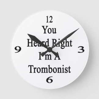 Reloj Redondo Mediano Usted oyó que a la derecha soy trombón