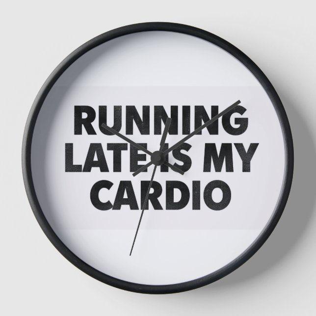 Reloj RUNNING LATE IS MY CARDIO – Funny Minimalist Typog (Anverso)