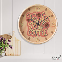 Reloj Ser fuerte como el café | pared de presupuesto mot