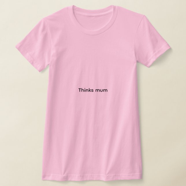 Remera piensa mamá para mujeres (Distribución)
