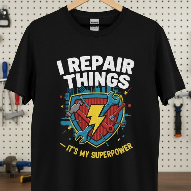 Reparo cosas — Es mi camiseta de superpotencia (Subido por el creador)