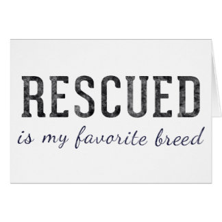 Rescued Is My Favorite Breed Card
