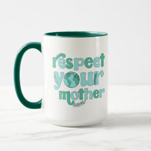 Respeta tu taza del Día de la Madre Tierra