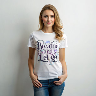 Respirar y dejar ir camiseta femenina