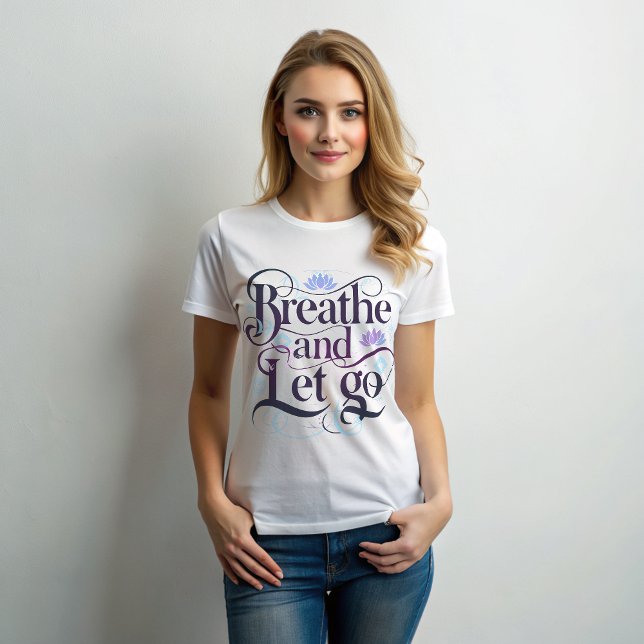 Respirar y dejar ir camiseta femenina (Subido por el creador)