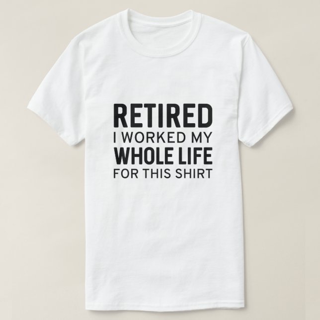 Retirada Trabajé Toda Mi Vida Por Esta Camisa (Diseño del anverso)