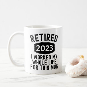 Retirado 2023 trabajé toda mi vida por esta taza