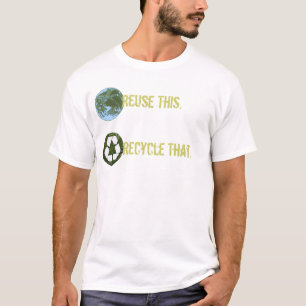 Reutilice esto., recicle eso. Camiseta