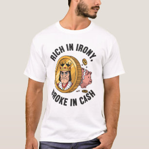 Rica en ironía, rota en camiseta de dinero