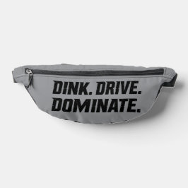 Riñoneras Dink Drive Dominate - Graphic Pickleball Statement