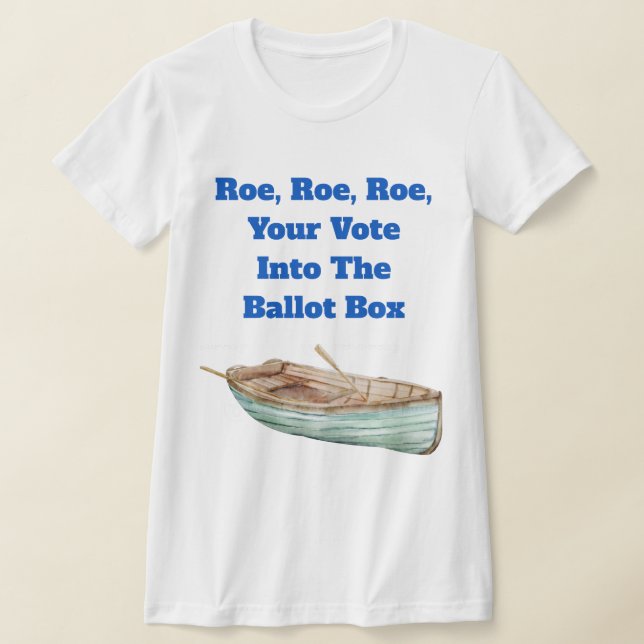 Roe, Roe, Roe, tu camiseta de voto (Distribución)