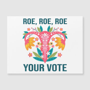 Roe Roe Roe Your Vote Floral Feminist Flowers