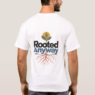 Rooted Anyway Camiseta de Humor de la Naturaleza