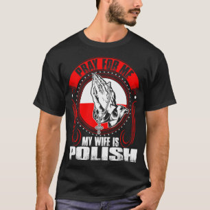 Ruegue para mí que mi esposa es camiseta polaca