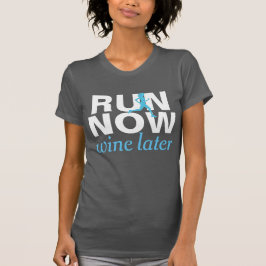 RUN NOW wine después de divertida camisa de correr