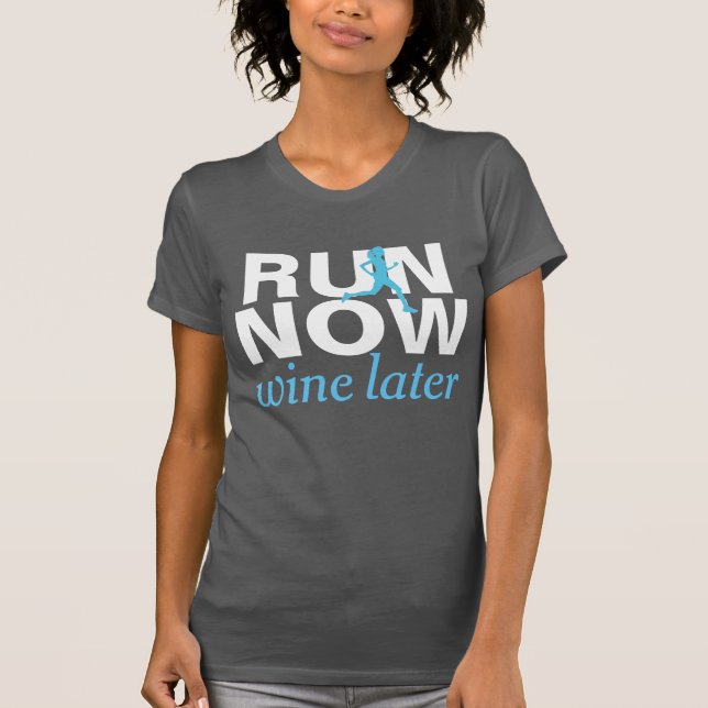 RUN NOW wine después de divertida camisa de correr (Anverso)