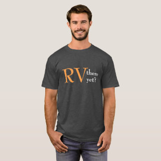 "Rv que acampa allí con todo" camiseta