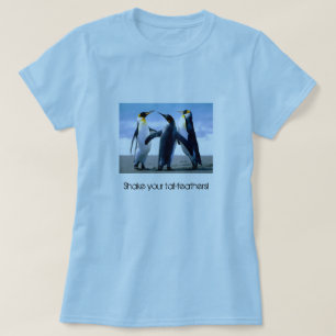 "Sacuda sus cola-plumas!" Camiseta del pingüino