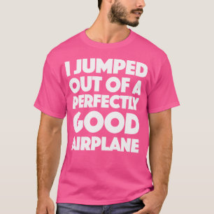 Salté De Un Avión Perfectamente Bueno Con Camisa