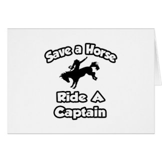 Salva un caballo, corre un capitán