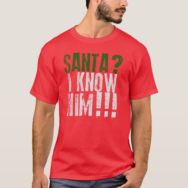 ¿Santa? ¡Le conozco! Camiseta (Anverso)