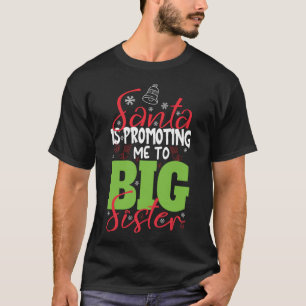 Santa Me Está Ascendiendo A Hermana Mayor Camiseta