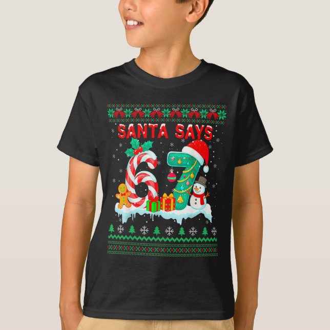 Santa Says 67 Christmas Ugly Sweater 6 7 Six Seven (Anverso)