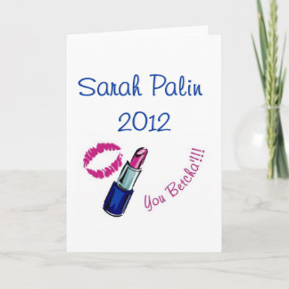 ¡Sarah Palin 2012 - usted betcha'!!!!  Tarjetas de