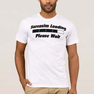 Sarcasim Loadng espera por favor con la camiseta