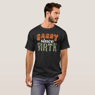 Sarcasmo desde su nacimiento - Graciosa camiseta s