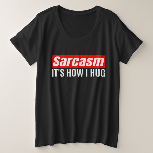 Sarcasmo es lo que abraza - Gracioso Sarcástico (Anverso del diseño)