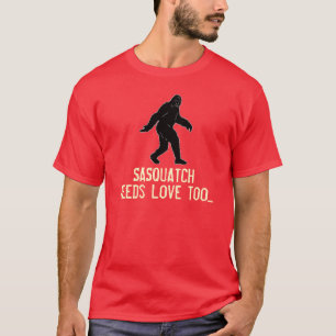 Sasquatch necesita la camiseta demasiado divertida