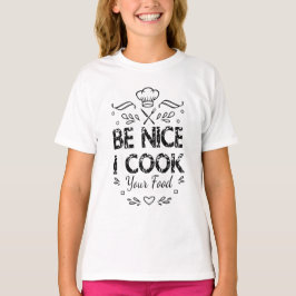 Sé Amable Cocino Tu Comida Camiseta divertida de c