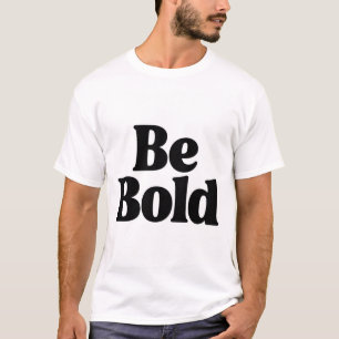 Sé Atrevido - Camiseta de tipografía motivacional 