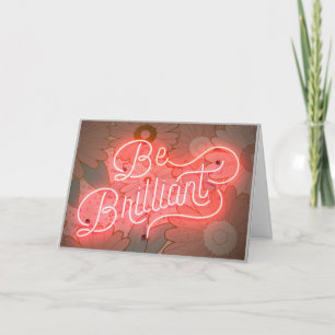 Sé brillante - Tienes esta tarjeta de inspiración