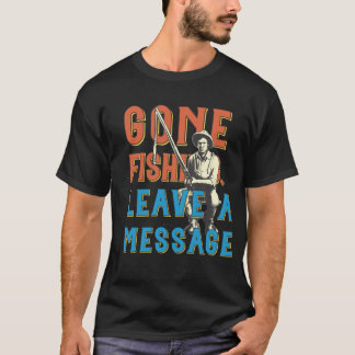 Se fue a pescar. Deja un mensaje Camiseta para hom