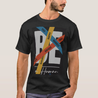 Sé humano feliz verdadero humilde tu camiseta Hood